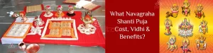 What is Navagraha Shanti Puja Cost, Vidhi & Benefits?