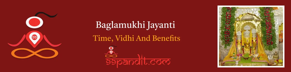 Baglamukhi Jayanti 2025: Time, Vidhi & Benefits