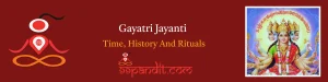 Gayatri Jayanti 2025: Time, History & Rituals