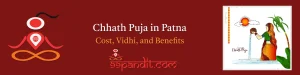 Pandit for Chhath Puja in Patna: Cost, Vidhi, and Benefits