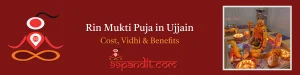 Pandit For Rin Mukti Puja in Ujjain: Cost, Vidhi & Benefits
