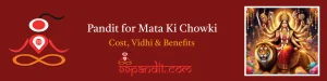 Pandit for Mata Ki Chowki: Cost, Vidhi & Benefits