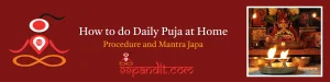 How to do Daily Puja at Home: Procedure and Mantra Japa